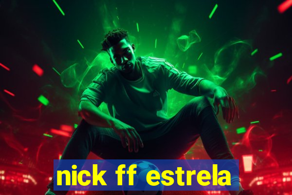 nick ff estrela